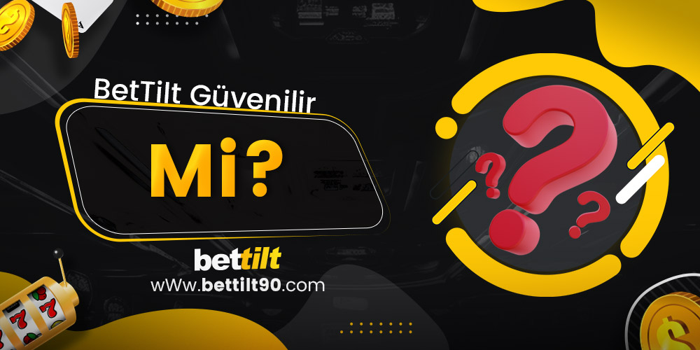 BetTilt Güvenilir Mi?