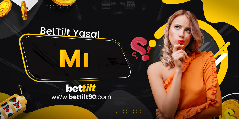 BetTilt Yasal Mı